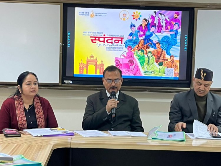 बीएचयू के अन्तर संकाय युवा महोत्सव स्पन्दन-2026 की शुरूआत शनिवार से
